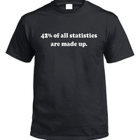 42% of All Statistics are Made Up T-Shirt (Black)
