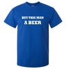 Buy This Man a Beer T-Shirt (Royal Blue)