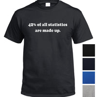 42% of All Statistics are Made Up T-Shirt (Colour Choices)