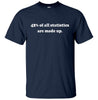 42% of All Statistics are Made Up T-Shirt (Navy)