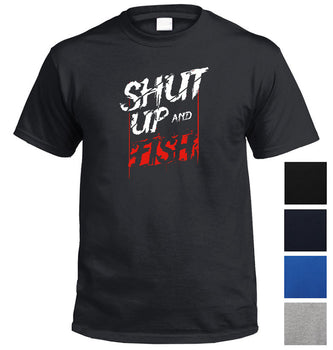 Shut Up & Fish T-Shirt (Colour Choices)