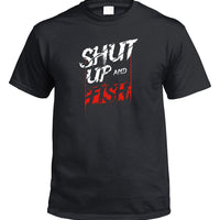 Shut Up & Fish T-Shirt (Black)