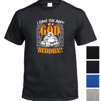 I Have the Body of God.. Buddha! T-Shirt (Colour Choices)