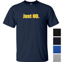 Just NO. T-Shirt (Colour Choices)