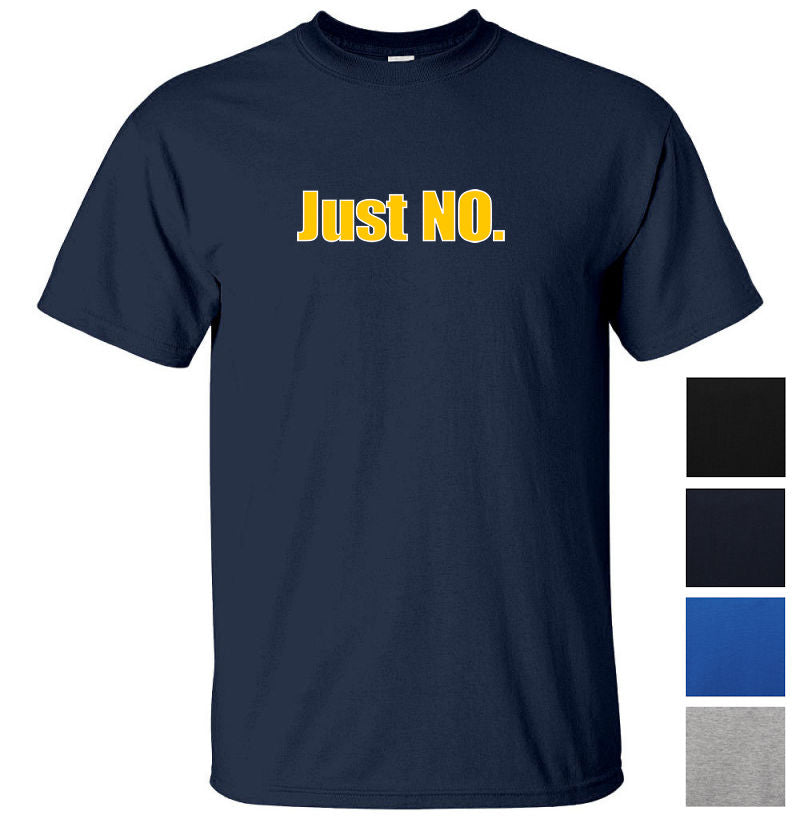 Just NO. T-Shirt (Colour Choices)