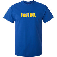Just NO. T-Shirt (Royal Blue)
