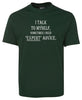 I Talk To Myself for Expert Advice T-Shirt (Bottle Green)