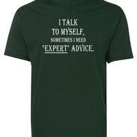 I Talk To Myself for Expert Advice T-Shirt (Bottle Green)