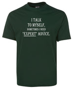 I Talk To Myself for Expert Advice T-Shirt (Bottle Green)