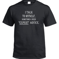 I Talk To Myself for Expert Advice T-Shirt (Black)