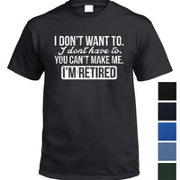 I'm Retired T-Shirt (Colour Choices, Regular and Big Sizes)