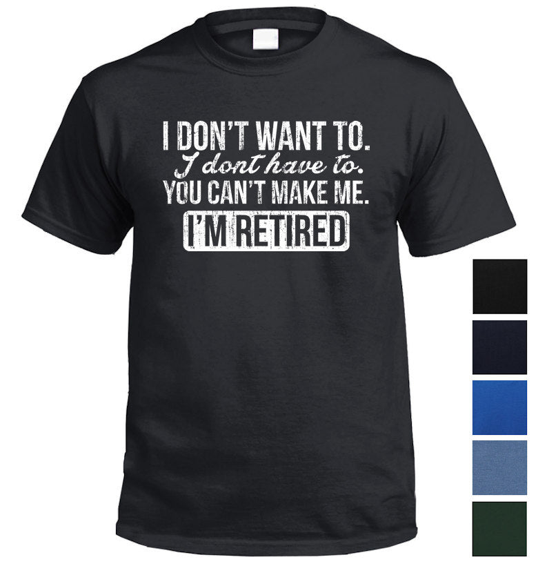 I'm Retired T-Shirt (Colour Choices, Regular and Big Sizes)