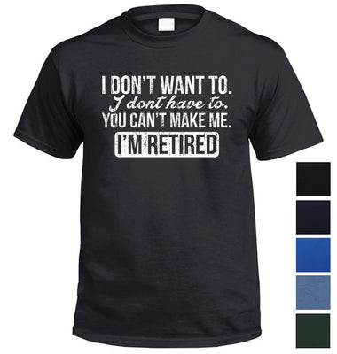 I'm Retired T-Shirt (Colour Choices, Regular and Big Sizes)