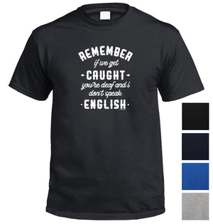 Remember, If We Get Caught.. T-Shirt (Colour Choices)