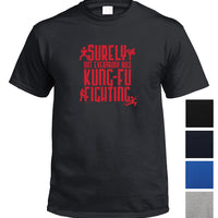 Surely Not Everybody Was Kung Fu Fighting T-Shirt (Colour Choices)