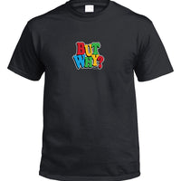 But Why? T-Shirt (Black)