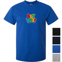 But Why? T-Shirt (Colour Choices)