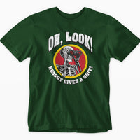Oh, Look! Nobody Gives a Shit! Skeleton T-Shirt (Bottle Green)