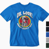 Oh, Look! Nobody Gives a Shit! Skeleton T-Shirt (Colour Choices)