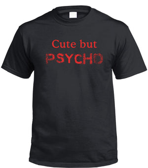 Cute.. But Psycho T-Shirt (Black & Red, Regular and Big Sizes)