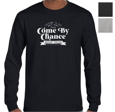 Come By Chance Massage Parlour Fake Aussie Tourist Longsleeve T-Shirt (Colour Choices)