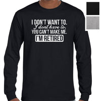 I'm Retired Longsleeve T-Shirt (Colour Choices, Regular & Big Sizes)