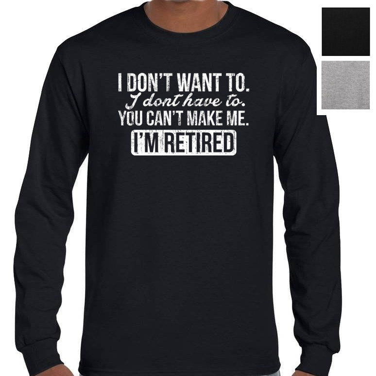 I'm Retired Longsleeve T-Shirt (Colour Choices, Regular & Big Sizes)