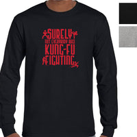 Surely Not Everybody Was Kung Fu Fighting Longsleeve T-Shirt (Colour Choices)