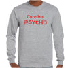 Cute.. But Psycho Longsleeve T-Shirt (Marle Grey)