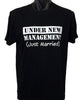 Just Married - Under New Management T-Shirt (Regular and Big Sizes)