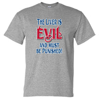 Liver is Evil & Must Be Punished T-Shirt (Grey, Regular and Big Sizes)