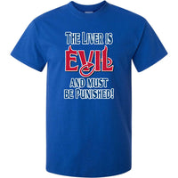 Liver is Evil & Must Be Punished T-Shirt (Royal Blue, Regular and Big Sizes)
