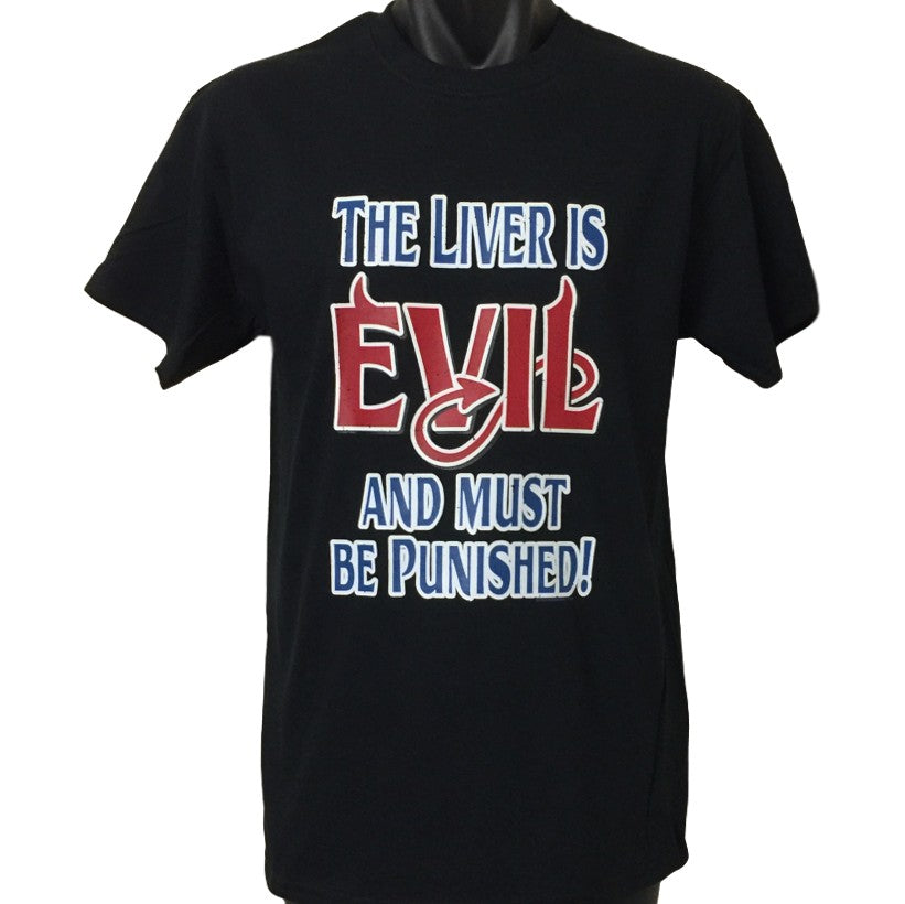 Liver is Evil & Must Be Punished T-Shirt (Regular and Big Sizes)