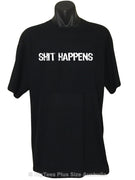 Shit Happens T-Shirt (Black, Regular and Big Sizes)