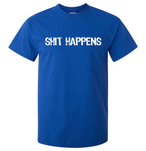 Shit Happens T-Shirt (Royal Blue, Regular and Big Sizes)