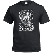 I Ran Out of Sick Days Skull T-Shirt (Black, Regular and Big Sizes)