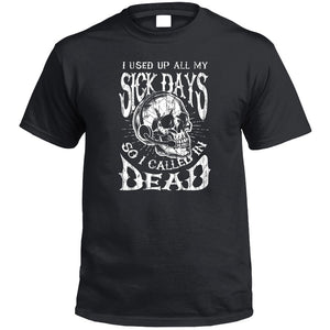 I Ran Out of Sick Days Skull T-Shirt (Black, Regular and Big Sizes)
