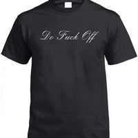 Do Fuck Off (Fancy Writing) T-Shirt (Black)