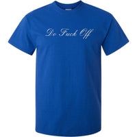Do Fuck Off (Fancy Writing) T-Shirt (Royal Blue, Regular and Big Sizes)