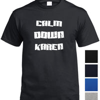 Calm Down Karen T-Shirt (Colour Choices)