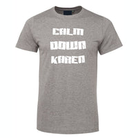Calm Down Karen T-Shirt (Marle Grey)