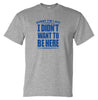 Sorry I'm Late, I Didn't Want to Be Here T-Shirt (Marle Grey)