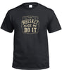 The Whiskey Made Me Do It T-Shirt (Black, Regular and Big Sizes)