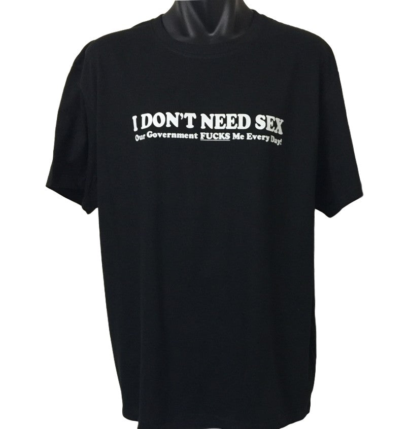 I Don't Need Sex.. Funny Politics T-Shirt (Black, Regular and Big Size ...