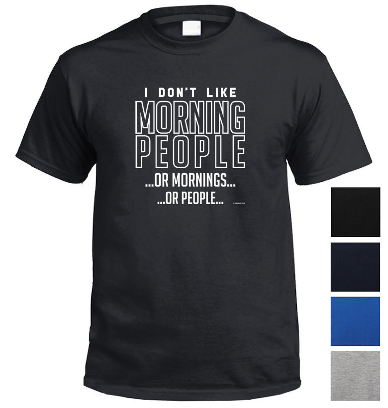 I Don't Like Mornings / People T-Shirt (Colour Choices)