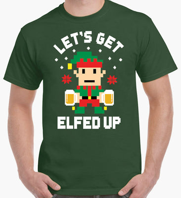 Let's Get Elfed Up! Christmas T-Shirt (Forest Green)