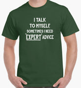 Talk To Myself for Expert Advice T-Shirt (Forest Green)
