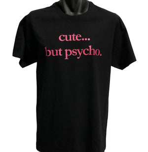 Cute.. But Psycho T-Shirt (Black, Regular and Big Sizes)