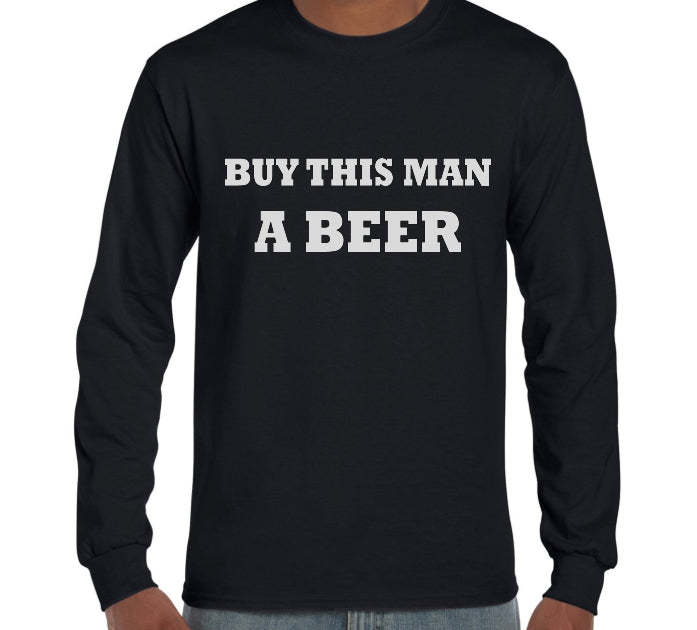 Buy This Man a Beer Long Sleeve T-Shirt (Regular and Big Sizes)
