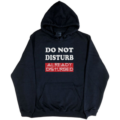 Do Not Disturb, Already Disturbed Hoodie (Black)